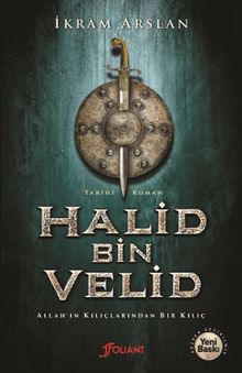 Halid Bin Velid  Allah'ın Kılıçlarından Bir Kılıç - İkram Arslan PDF İndir