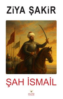 Şah İsmail - Ziya Şakir PDF İndir