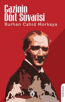 Gazi'nin Dört Süvarisi - Burhan Cahit Morkaya PDF İndir