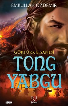 Göktürk Efsanesi Tong Yabgu - Emrullah Özdemir PDF İndir