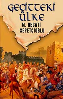 Geçitteki Ülke / Dünki Türkiye Dizisi 8. Kitap - Mustafa Necati Sepetçioğlu PDF İndir