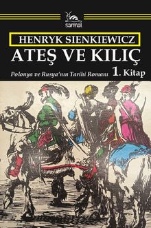 Ateş ve Kılıç 1. Kitap  Polonya ve Rusya'nın Tarihi Romanı - Henryk Sienkiewicz PDF İndir
