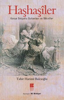 Haşhaşiler  Konya Selçuklu Sultanları ve Batıniler - Tahir Harimi Balcıoğlu PDF İndir