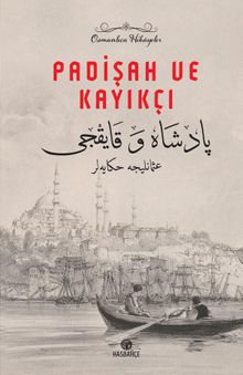 Padişah ve Kayıkçı  Osmanlıca Hikayeler - HASBAHÇE