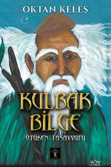 Kulbak Bilge  Ötüken Tasavvufu - Oktan Keleş PDF İndir