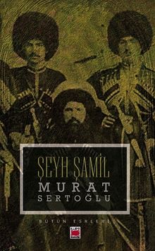 Şeyh Şamil - Murat Sertoğlu
