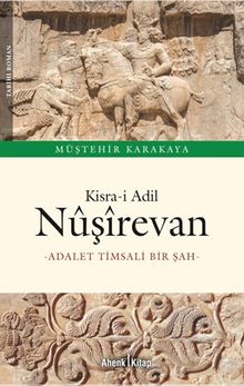 Kisra-i Adil Nûşîrevan  Adalet Timsali Bir Şah - Müştehir Karakaya PDF İndir