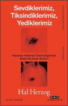 Sevdiklerimiz, Tiksindiklerimiz, Yediklerimiz  Hayvanlar Hakkında Tutarlı Düşünmek Neden Bu Kadar Zordur? - Hal Herzog PDF İndir