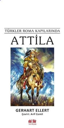 Türkler Roma Kapılarında Attila - Gerhart Ellert PDF İndir