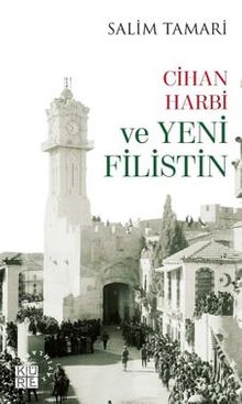Cihan Harbi ve Yeni Filistin - Salim  Tamari PDF İndir