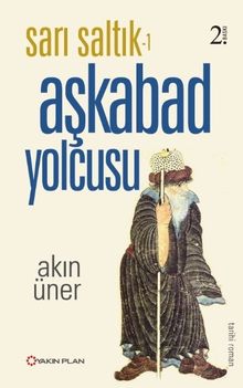 Sarı Saltık Aşkabad Yolcusu - Akın Üner PDF İndir