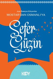 Mostar'dan Osmanlı'ya / Sefergüzin - Ayşe Rumeysa Kılıçarslan PDF İndir