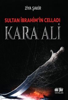 Sultan İbrahim'in Celladı Kara Ali - Ziya Şakir PDF İndir
