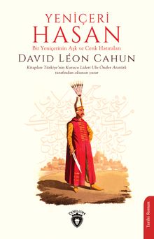 Yeniçeri Hasan Bir Yeniçerinin Aşk ve Cenk Hatıraları - Davıd Leon Cahun PDF İndir