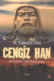 Cengiz Han  Bozkırların Mavi İmparatoru - M. Turhan Tan PDF İndir