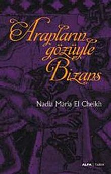 Arapların Gözüyle Bizans - Nadia Maria El Cheikh PDF İndir