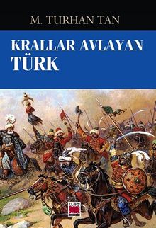Krallar Avlayan Türk - M. Turhan Tan PDF İndir