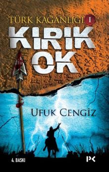 Kırık Ok / Türk Kağanlığı 1 - Ufuk Cengiz