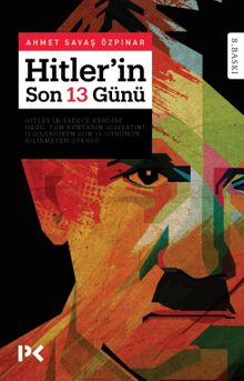 Hitler'in Son 13 Günü - Ahmet Savaş Özpınar