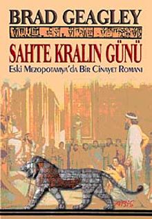 Sahte Kralın Günü  Eski Mezopotamya'da Bir Cinayet Romanı - Brad Geagley PDF İndir