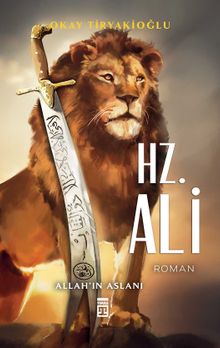 Allah'ın Aslanı: Hz. Ali - Okay Tiryakioğlu PDF İndir