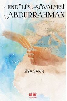 Endülüs Şövalyesi Abdurrahman - Ziya Şakir PDF İndir