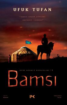Bamsı / Dede Korkut Romanları 1 - Ufuk Tufan PDF İndir