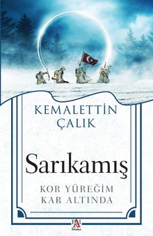 Sarıkamış  Kor Yüreğim Kar Altında - Kemalettin Çalık PDF İndir