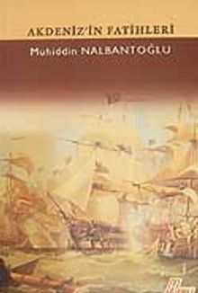 Akdeniz'in Fatihleri - Muhiddin Nalbantoğlu PDF İndir
