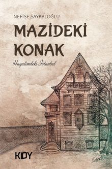 Mazideki Konak - Nefise Saykaloğlu PDF İndir