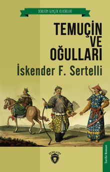 Temuçin ve Oğulları - İskender F. Sertelli PDF İndir