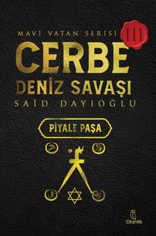 Cerbe Deniz Savaşı - Piyale Paşa / Mavi Vatan Serisi 3 - Said Dayıoğlu PDF İndir