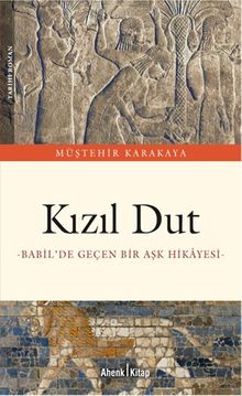 Kızıl Dut  Babil'de Geçen Bir Aşk Hikayesi - Müştehir Karakaya PDF İndir