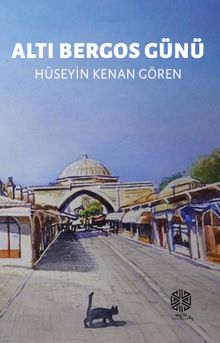 Altı Bergos Günü - Hüseyin Kenan Gören PDF İndir