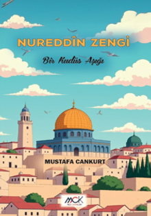 Nureddîn Zengi-Bir Kudüs Aşığı - Mustafa Cankurt PDF İndir