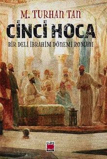 Cinci Hoca  Bir Deli İbrahim Dönemi Romanı - M. Turhan Tan PDF İndir