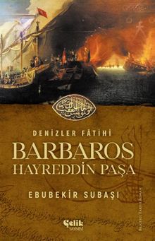 Denizler Fatihi Barbaros Hayreddin Paşa - Ebubekir Subaşı PDF İndir