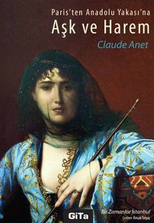 Paris'ten Anadolu Yakasına Aşk ve Harem - Claude Anet