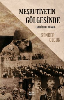 Meşrutiyetin Gölgesinde - Sencer Olgun PDF İndir