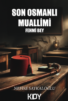 Son Osmanlı Muallimi - Nefise Saykaloğlu