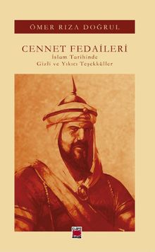 Cennet Fedaileri  İslam Tarihinde Gizli ve Yıkıcı Teşekküller - Ömer Rıza Doğrul