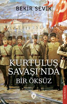 Kurtuluş Savaşı'nda Bir Öksüz - Bekir Sevik PDF İndir