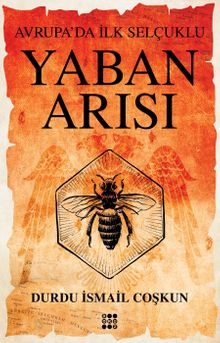 Yaban Arısı / Avrupa'da İlk Selçuklu - Durdu İsmail Coşkun PDF İndir