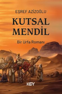 Kutsal Mendil  Bir Urfa Romanı - Eşref Azizoğlu