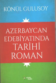 Azerbaycan Edebiyatında Tarihi Roman - Könül Gulusoy PDF İndir