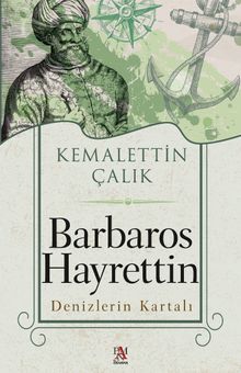 Barbaros Hayrettin Denizlerin Kartalı - Kemalettin Çalık PDF İndir
