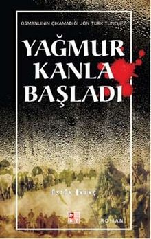 Yağmur Kanla Başladı  Osmanlı'nın Çıkamadığı Jön Türk Tüneli -2 - Üstün İnanç PDF İndir