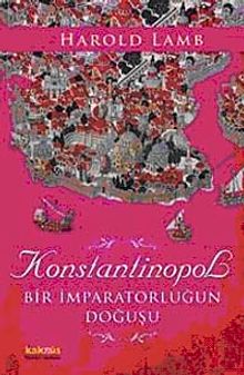 Konstantinopol  Bir İmparatorluğun Doğuşu - Harold Albert Lamb PDF İndir