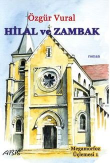 Megamorfoz Üçlemesi 1 / Hilal ve Zambak - Özgür  Vural