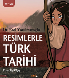 Resimlerle Türk Tarihi - Dr. Erol Yorulmazoğlu PDF İndir